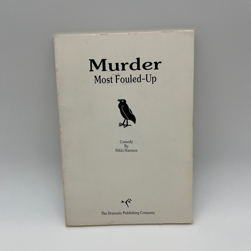 Murder Most Fouled-Up Comedy Play Script Nikki‎ Harmon Dramatic Publishing